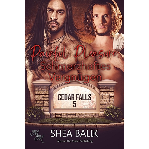 Painful Pleasure: Schmerzhaftes Vergnügen / Cedar Falls Bd.5, Shea Balik