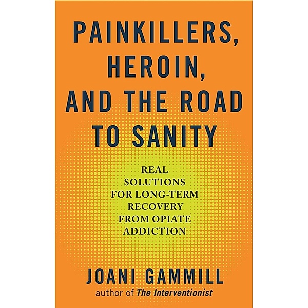 Painkillers, Heroin, and the Road to Sanity, Joani Gammill
