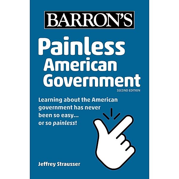 Painless American Government, Second Edition, Jeffrey Strausser