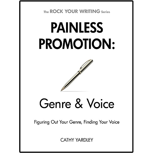 Painless Promotion: Genre & Voice (Rock Your Writing, #6) / Rock Your Writing, Cathy Yardley