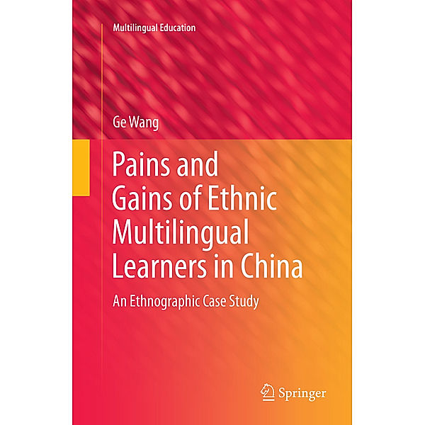 Pains and Gains of Ethnic Multilingual Learners in China, Ge Wang