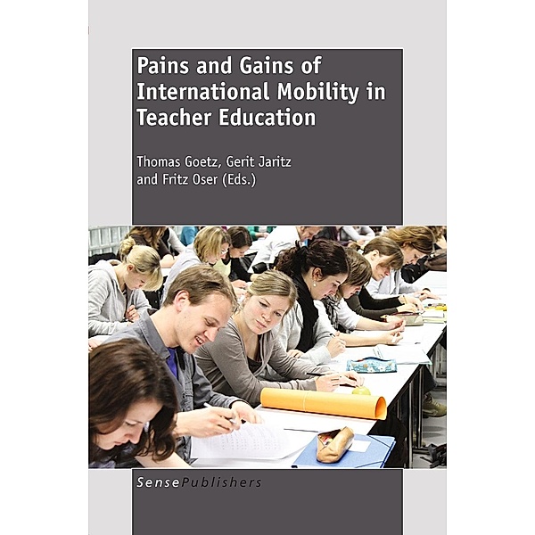 PAINS AND GAINS OF INTERNATIONAL MOBILITY IN TEACHER EDUCATION, Fritz Oser, Thomas Goetz, Gerit Jaritz