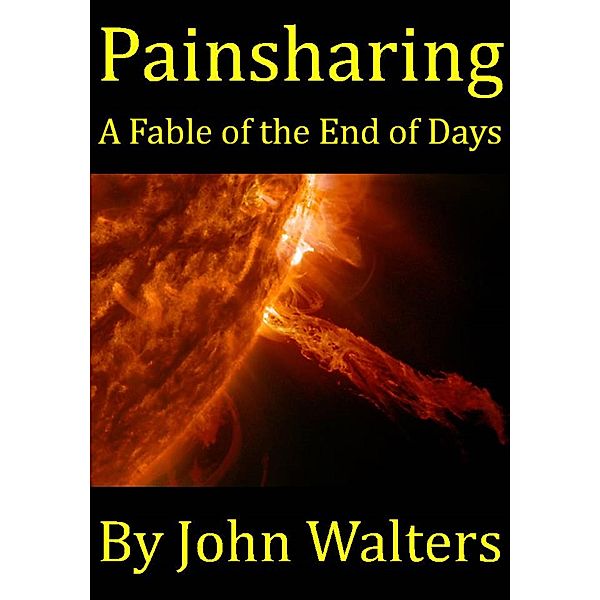 Painsharing: A Fable of the End of Days, John Walters