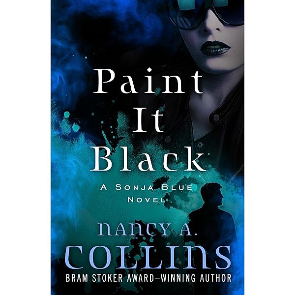 Paint It Black / The Sonja Blue Novels, Nancy A. Collins