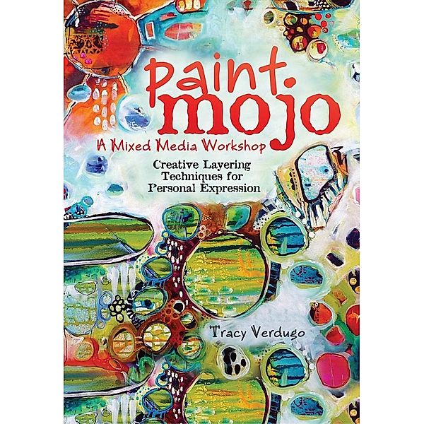 Paint Mojo - A Mixed-Media Workshop, Tracy Verdugo