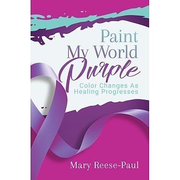 Paint My World Purple / Purposely Created Publishing Group, Mary Reese-Paul