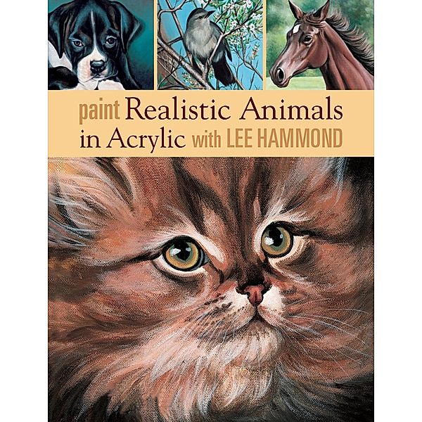 Paint Realistic Animals in Acrylic with Lee Hammond, Lee Hammond