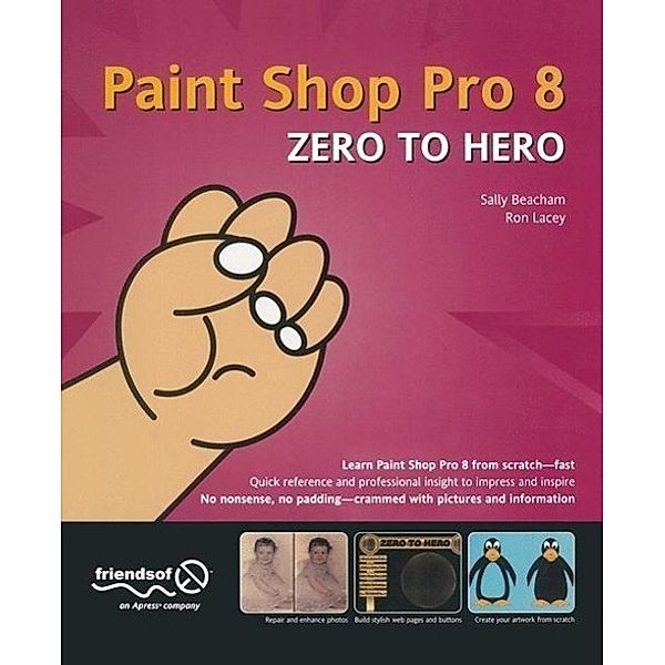 Paint Shop Pro 8 Zero to Hero, Sally Beacham, Ron Lacey