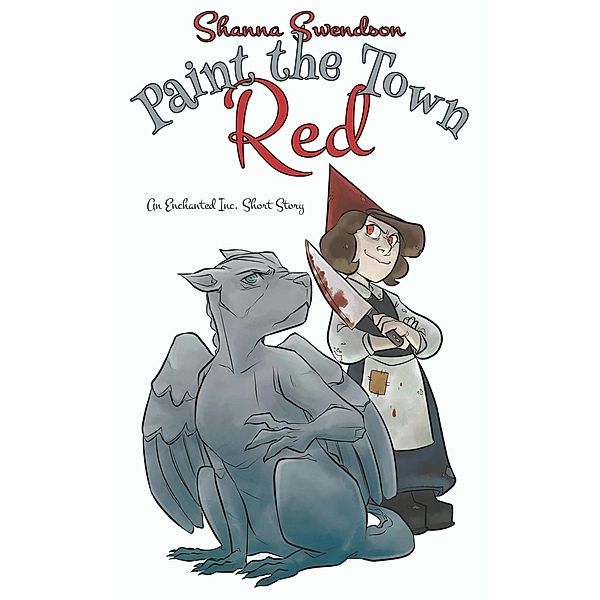 Paint the Town Red (Enchanted, Inc.) / Enchanted, Inc., Shanna Swendson