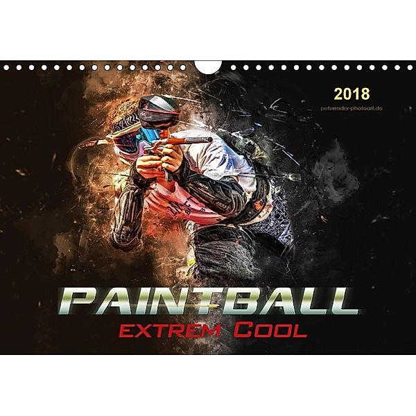 Paintball - extrem cool (Wandkalender 2018 DIN A4 quer) Dieser erfolgreiche Kalender wurde dieses Jahr mit gleichen Bild, Peter Roder