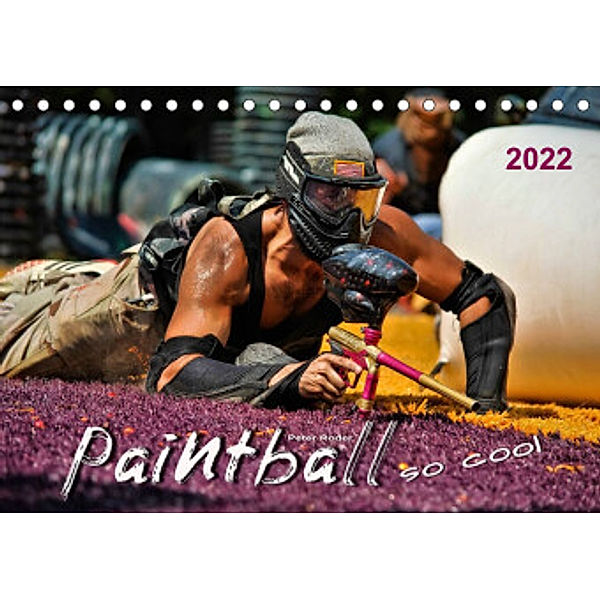 Paintball - so cool (Tischkalender 2022 DIN A5 quer), Peter Roder