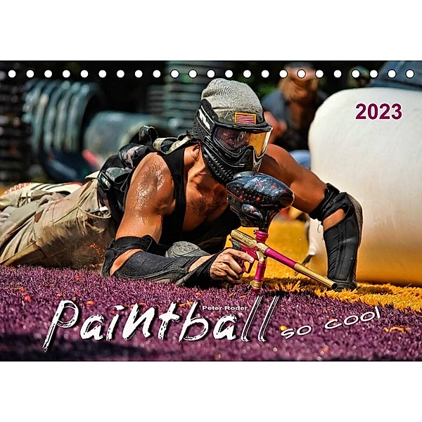 Paintball - so cool (Tischkalender 2023 DIN A5 quer), Peter Roder