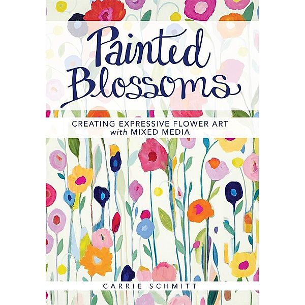 Painted Blossoms, Carrie Schmitt