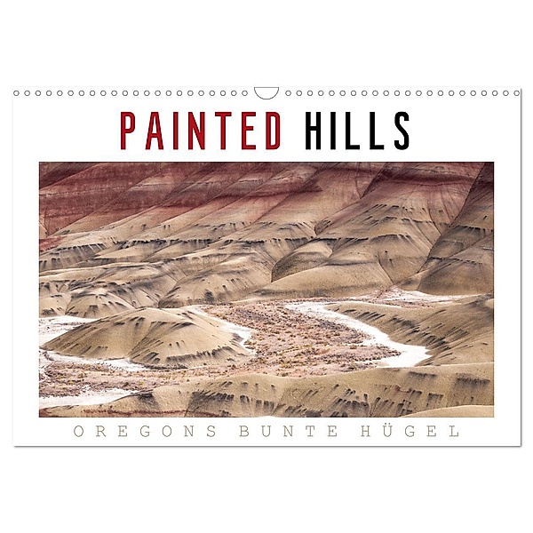 PAINTED HILLS - Oregons bunte Hügel (Wandkalender 2024 DIN A3 quer), CALVENDO Monatskalender, Reiner Pechmann