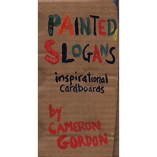 Painted Slogans: Inspirational Cardboards / Painted slogans, Cameron Gordon