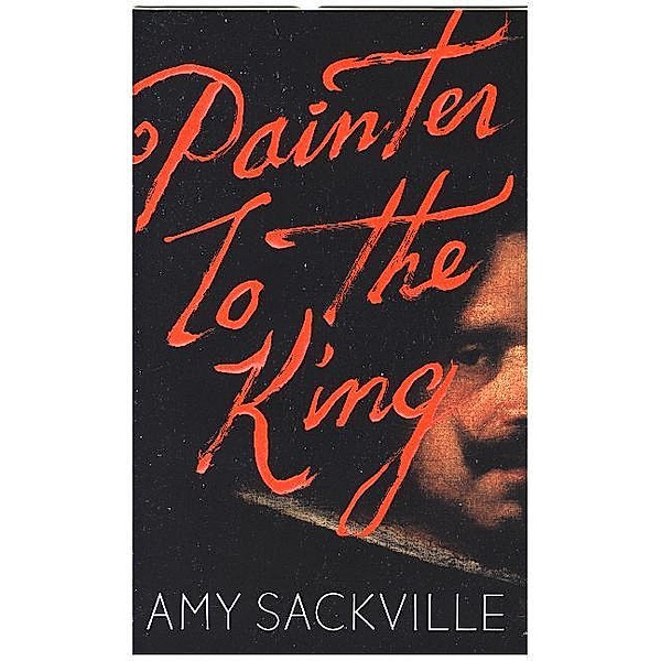 Painter to the King, Amy Sackville