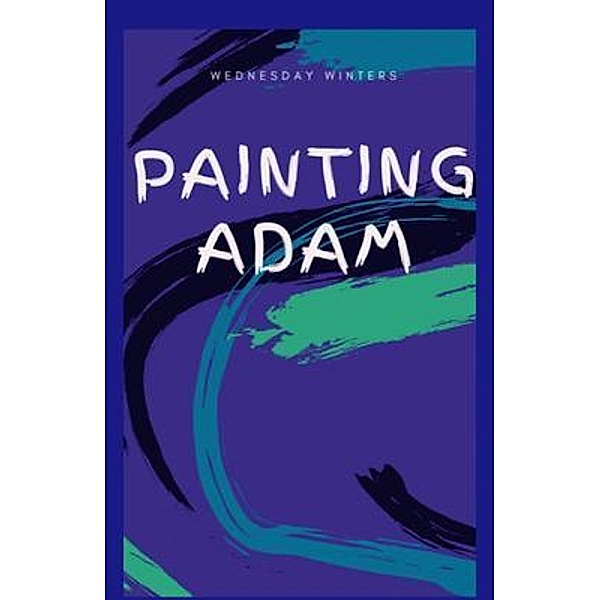 Painting Adam, Wednesday Winters