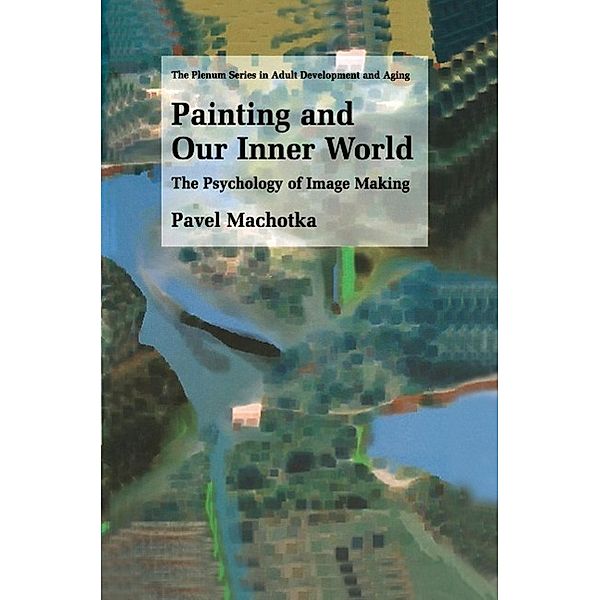 Painting and Our Inner World / The Springer Series in Adult Development and Aging, Pavel Machotka