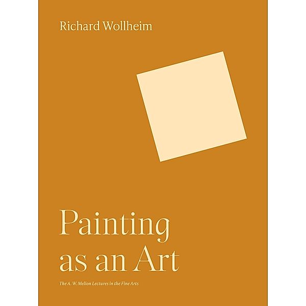 Painting as an Art / The A. W. Mellon Lectures in the Fine Arts Bd.33, Richard Wollheim