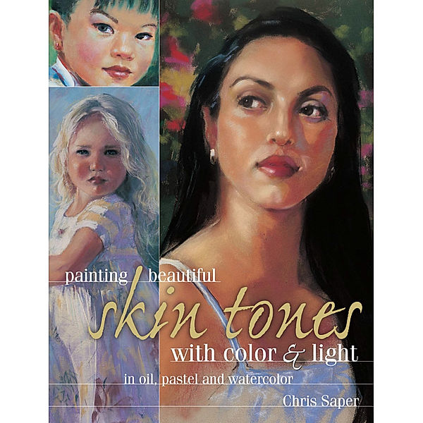 Painting Beautiful Skin Tones with Color & Light, Chris Saper