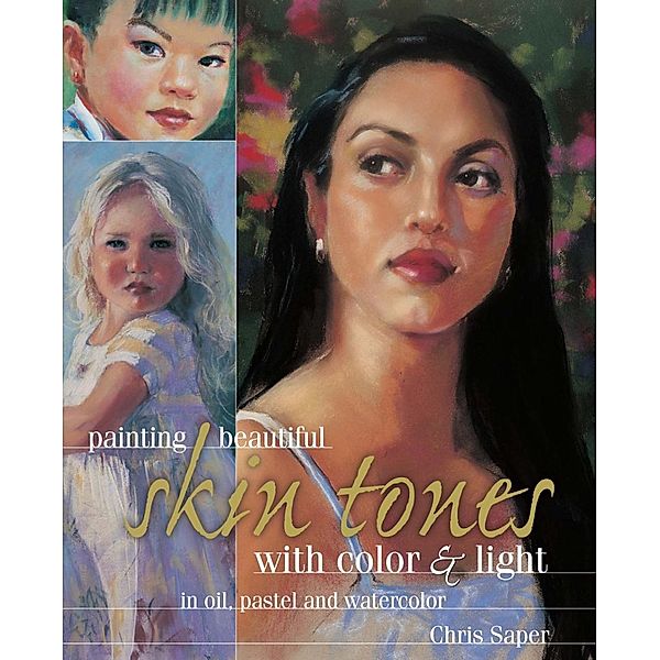 Painting Beautiful Skin Tones with Color & Light, Chris Saper