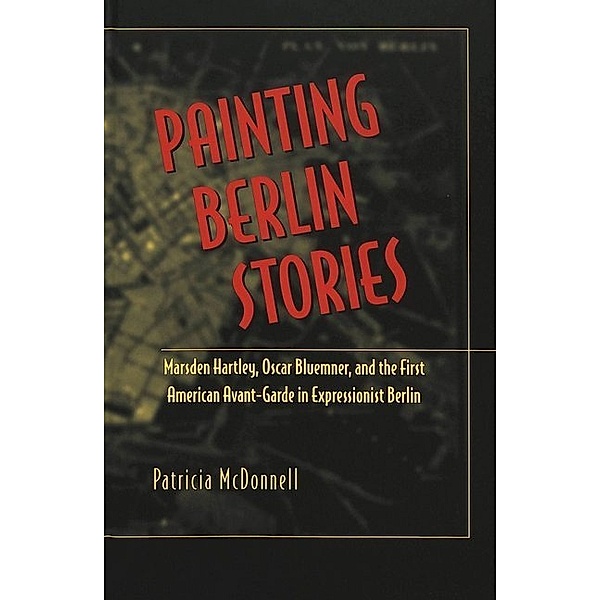 Painting Berlin Stories, Patricia McDonnell