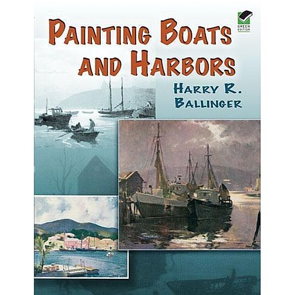 Painting Boats and Harbors / Dover Art Instruction, Harry R. Ballinger