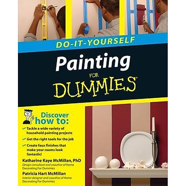 Painting Do-It-Yourself For Dummies, Katharine Kaye McMillan, Patricia Hart McMillan