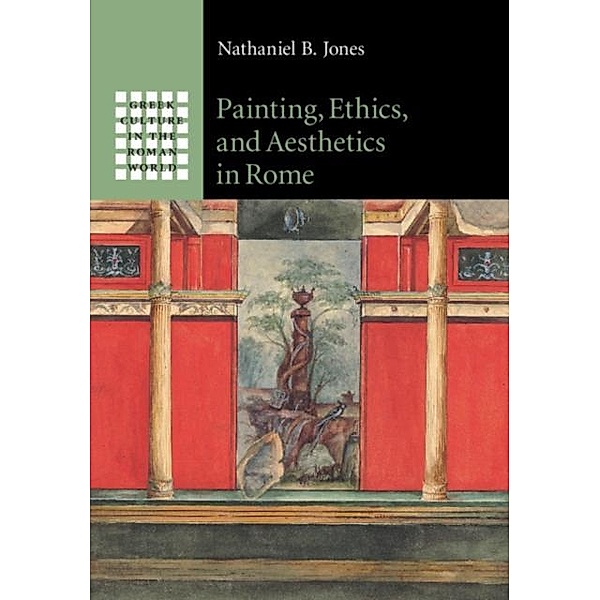 Painting, Ethics, and Aesthetics in Rome, Nathaniel B. Jones