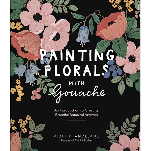 Painting Florals with Gouache, Vidhi Khandelwal