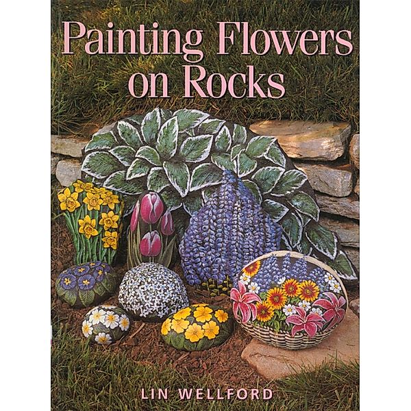 Painting Flowers on Rocks / North Light Books, Lin Wellford