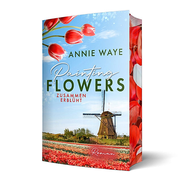 Painting Flowers: Zusammen erblüht, Annie C. Waye