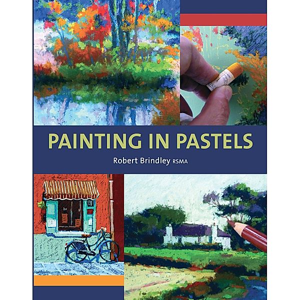 Painting in Pastels, Robert Brindley