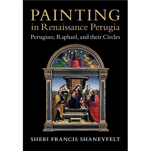 Painting in Renaissance Perugia, Sheri Francis Shaneyfelt