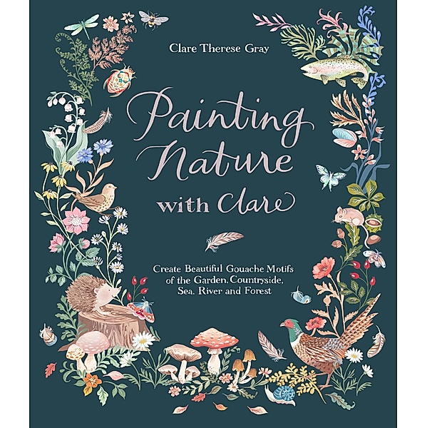Painting Nature with Clare, Clare Therese Gray