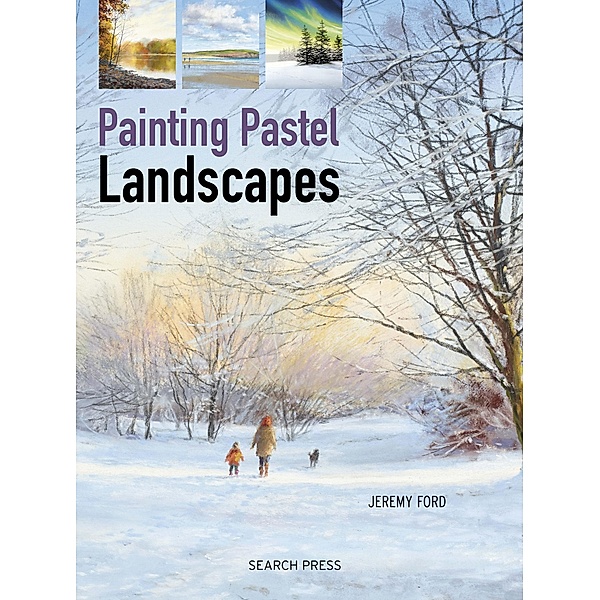 Painting Pastel Landscapes, Jeremy Ford