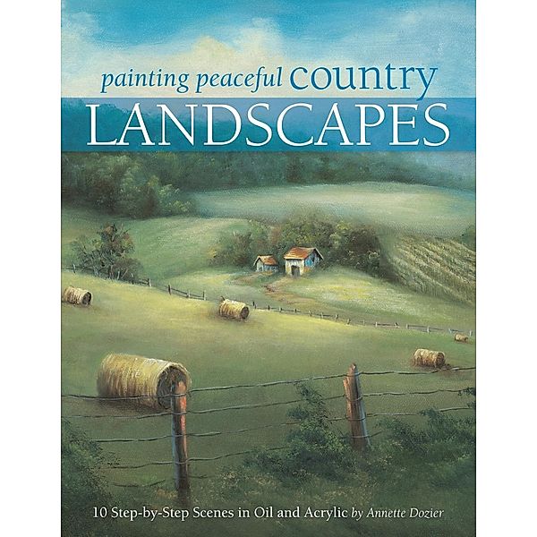 Painting Peaceful Country Landscapes, Annette Dozier
