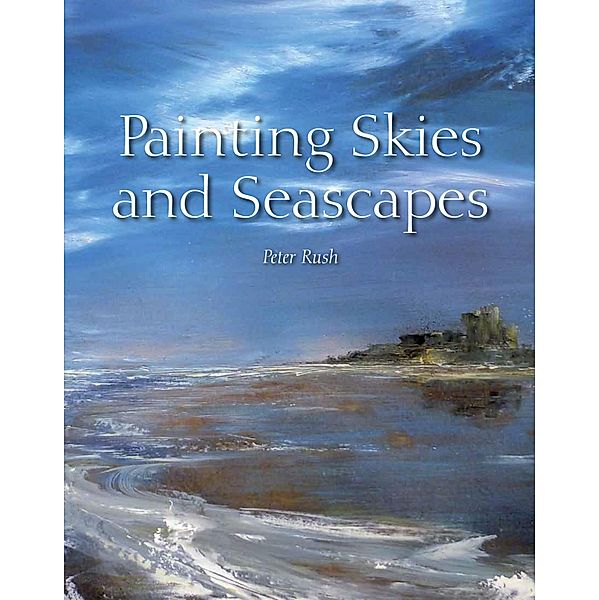 Painting Skies and Seascapes, Peter Rush
