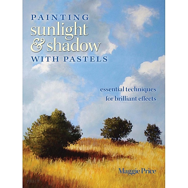 Painting Sunlight and Shadow with Pastels, Maggie Price