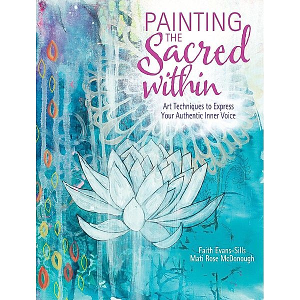 Painting the Sacred Within, Faith Evans-Sills, Mati McDonough