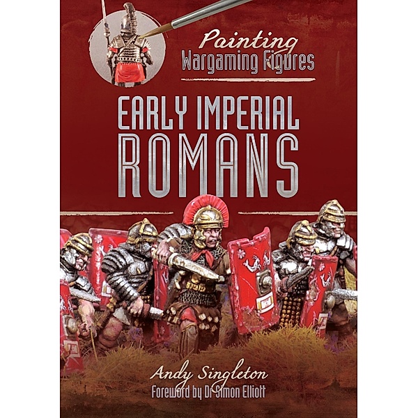 Painting Wargaming Figures: Early Imperial Romans, Singleton Andy Singleton