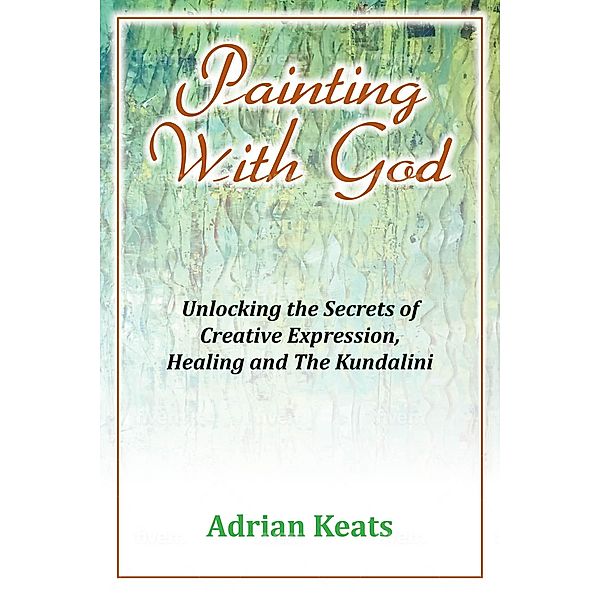 Painting With God, Adrian Keats