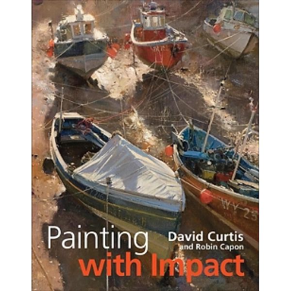 Painting with Impact, Robin Capon, David Curtis