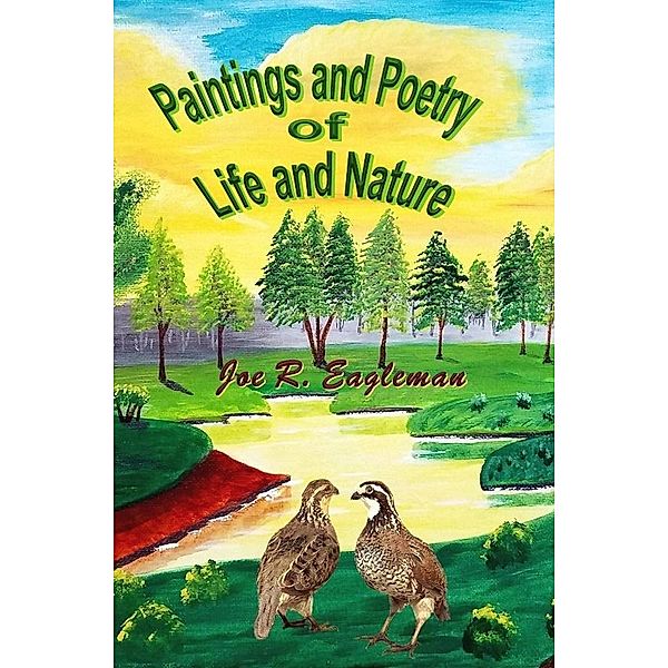 Paintings and Poetry of Life and Nature, Joe R Eagleman