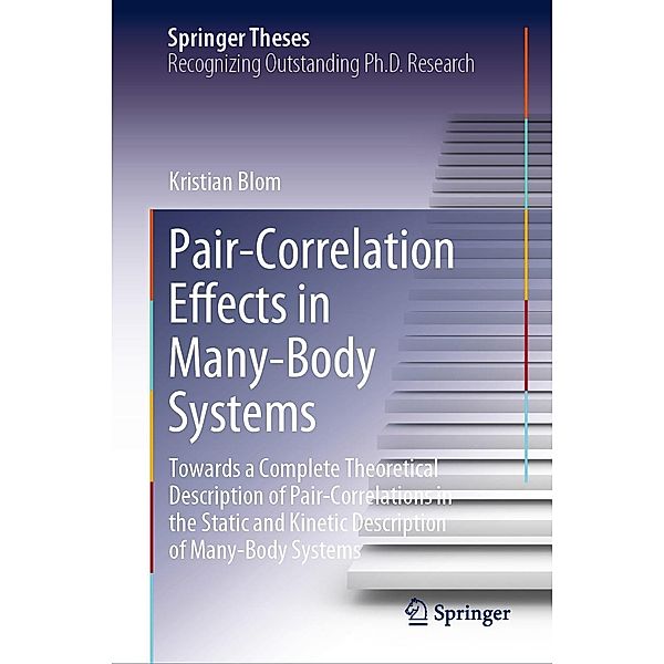 Pair-Correlation Effects in Many-Body Systems / Springer Theses, Kristian Blom