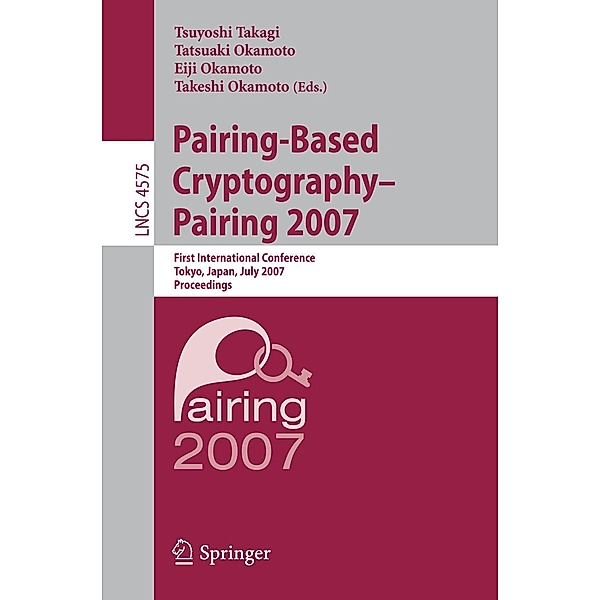 Pairing-Based Cryptography - Pairing 2007 / Lecture Notes in Computer Science Bd.4575