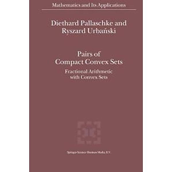 Pairs of Compact Convex Sets / Mathematics and Its Applications Bd.548, Diethard Ernst Pallaschke, R. Urbanski