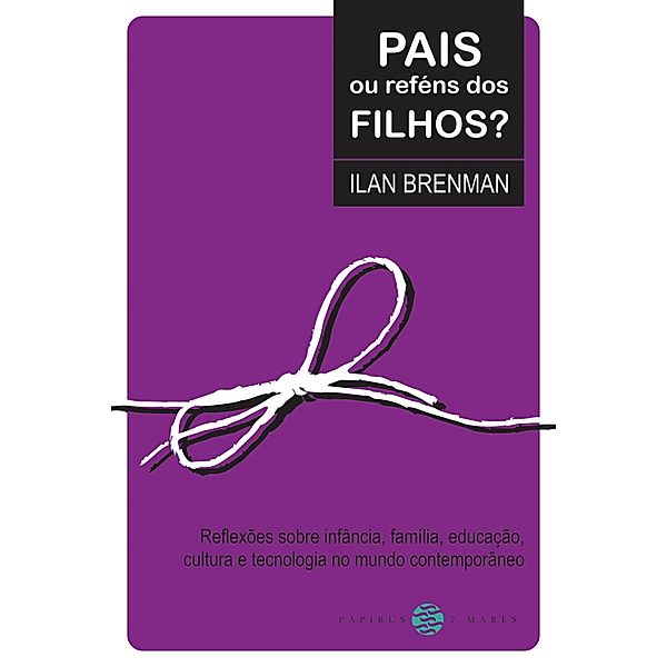 Pais ou reféns dos filhos?, Ilan Brenman