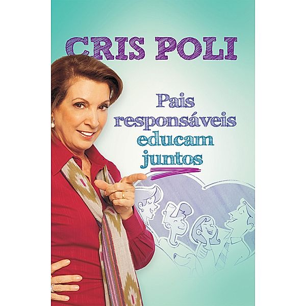 Pais responsáveis educam juntos, Cris Poli