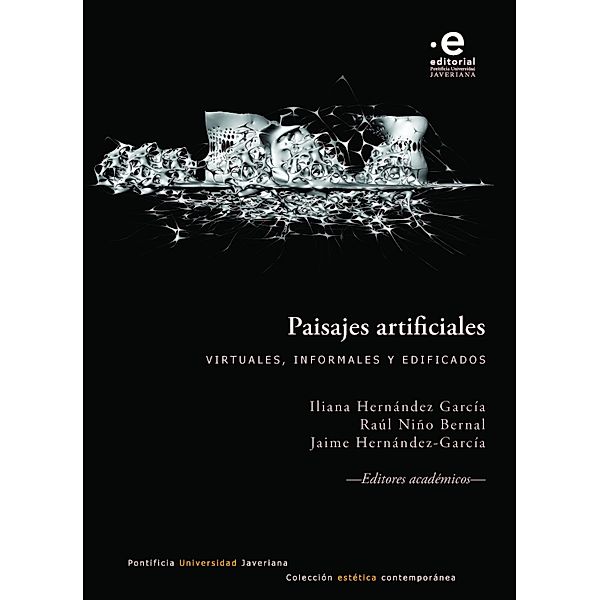 Paisajes artificiales: virtuales, informales y edificados, Iliana Hernández García, Raúl Niño Bernal, Jaime Hernández-García